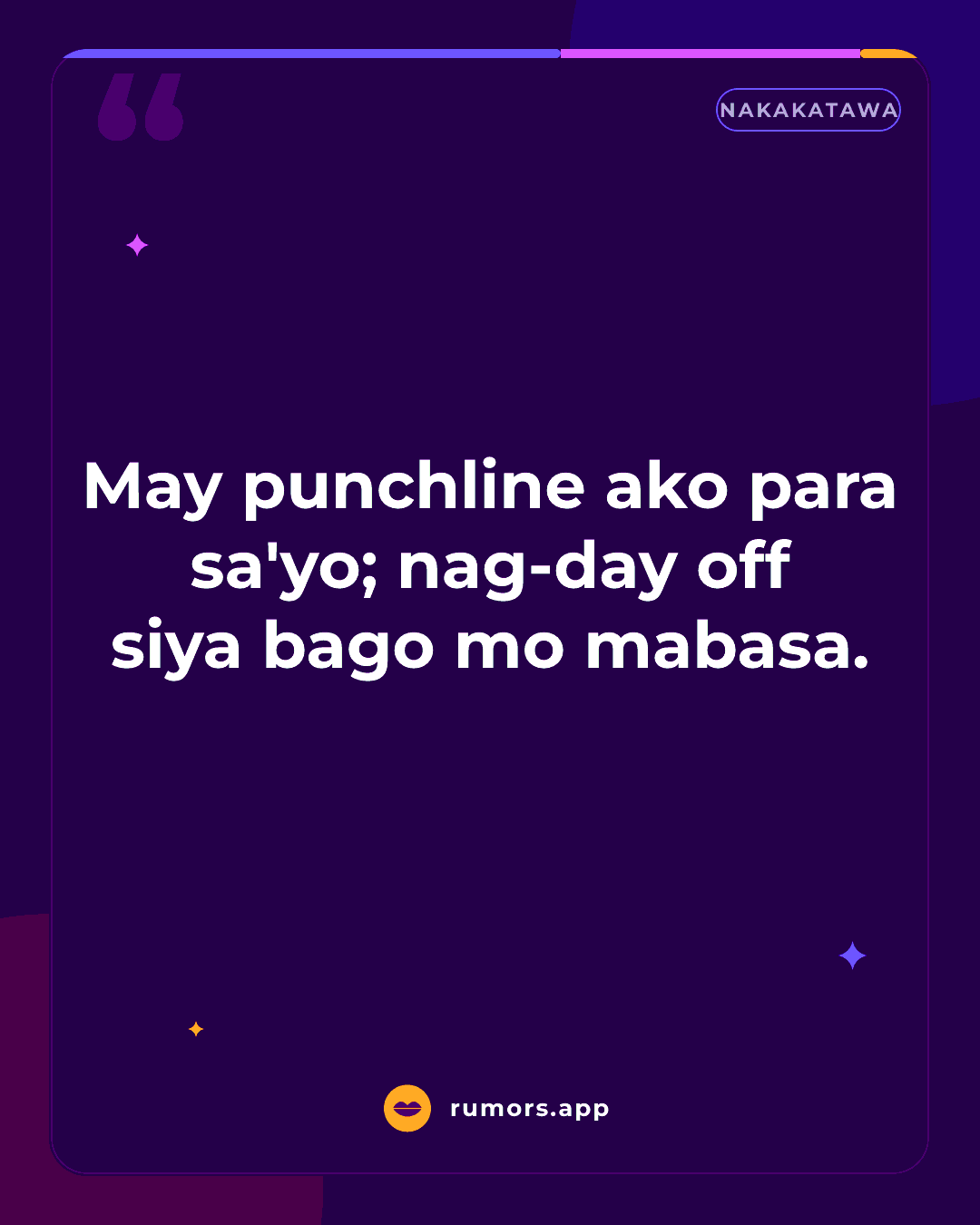 May punchline ako para sa'yo; nag-day off siya bago mo mabasa.