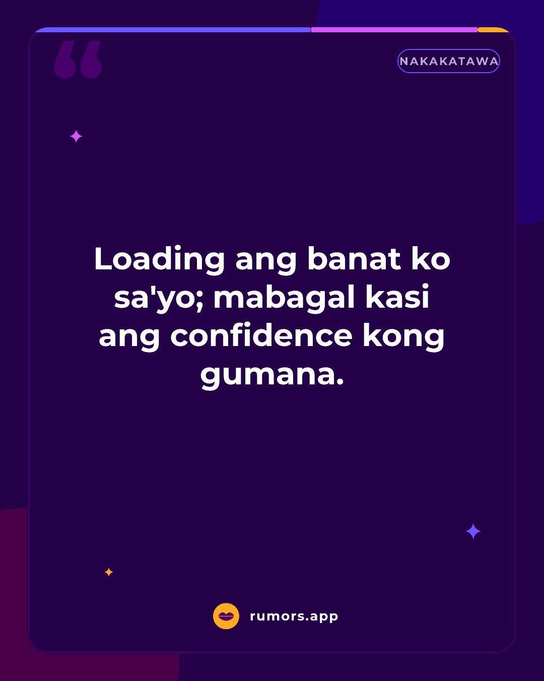 Loading ang banat ko sa'yo; mabagal kasi ang confidence kong gumana.