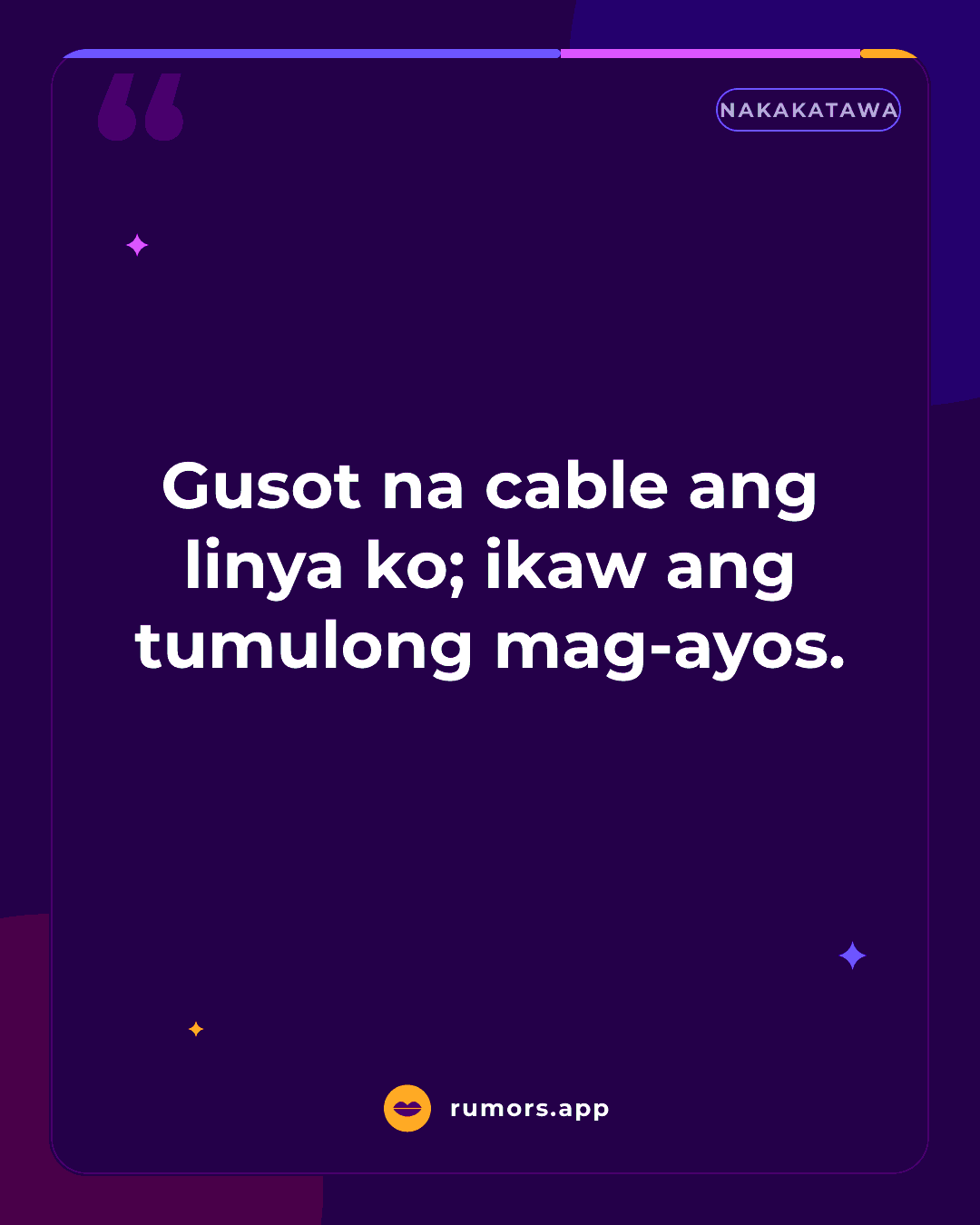 Gusot na cable ang linya ko; ikaw ang tumulong mag-ayos.